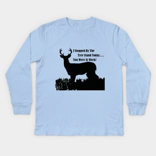 Funny Deer Hunting Tree Stand Quote Kids Long Sleeve T-Shirt